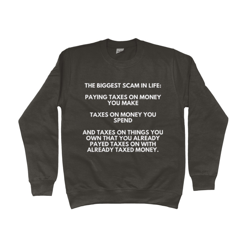 The Biggest Scam in Life | Full Color Printed Sweat Shirt