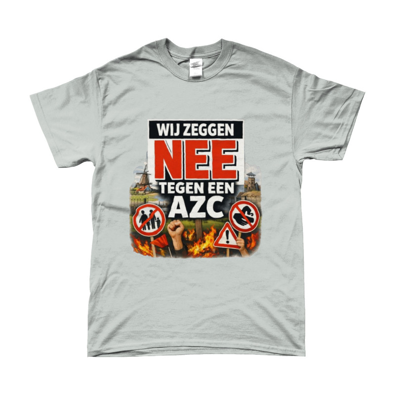 T-Shirt - Wij Zeggen Nee Tegen Een AZC | Full Color bedrukte Kleding
