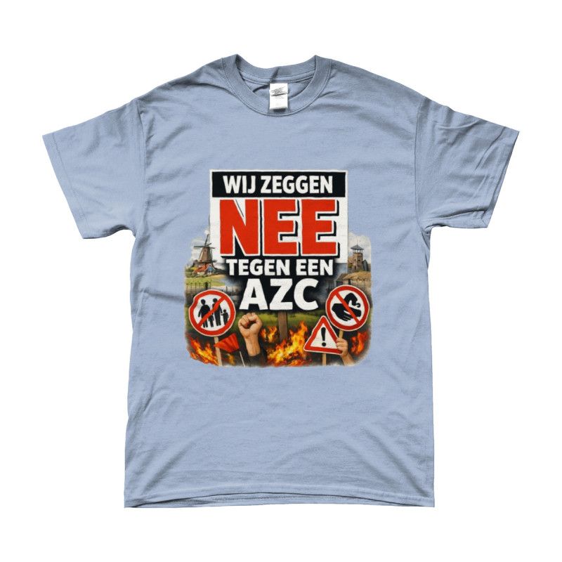 T-Shirt - Wij Zeggen Nee Tegen Een AZC | Full Color bedrukte Kleding