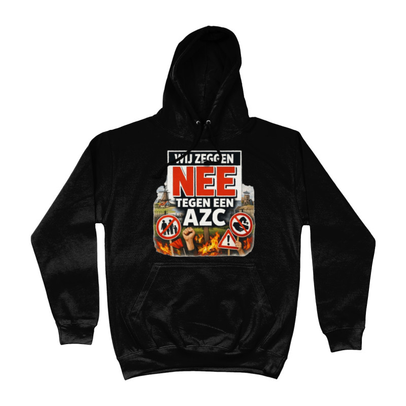 Hoodie - Wij Zeggen Nee Tegen Een AZC | Full Color bedrukte Kleding