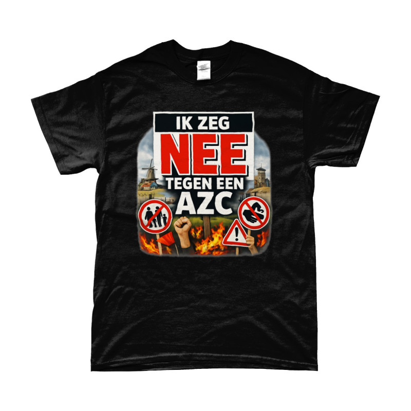 T-Shirt - Ik Zeg Nee Tegen Een AZC | Full Color bedrukte Kleding