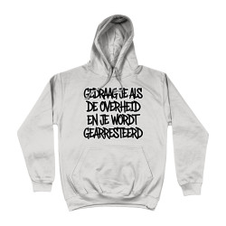 Hoodie - Gedraag je als de Overheid en je wordt gearresteerd (Behave like Governments and you will | Full Color printed Clothing