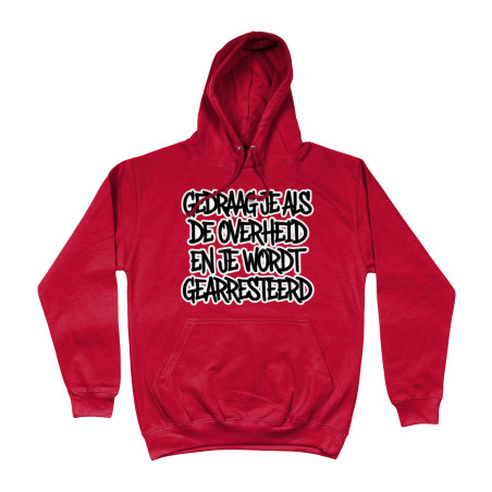 Hoodie - Gedraag je als de Overheid en je wordt gearresteerd (Behave like Governments and you will | Full Color printed Clothing