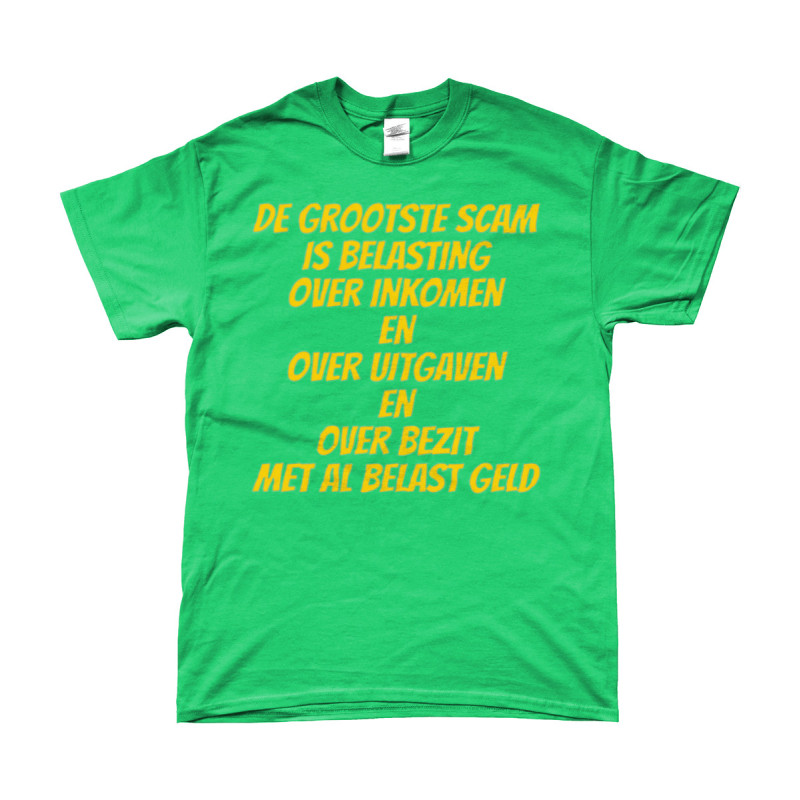 De Grootste Scam is Belasting (The Biggest Scam is Taxes) | Bedrukte Kleding | Full Color