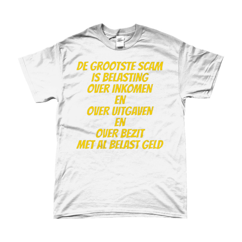 De Grootste Scam is Belasting (The Biggest Scam is Taxes) | Bedrukte Kleding | Full Color