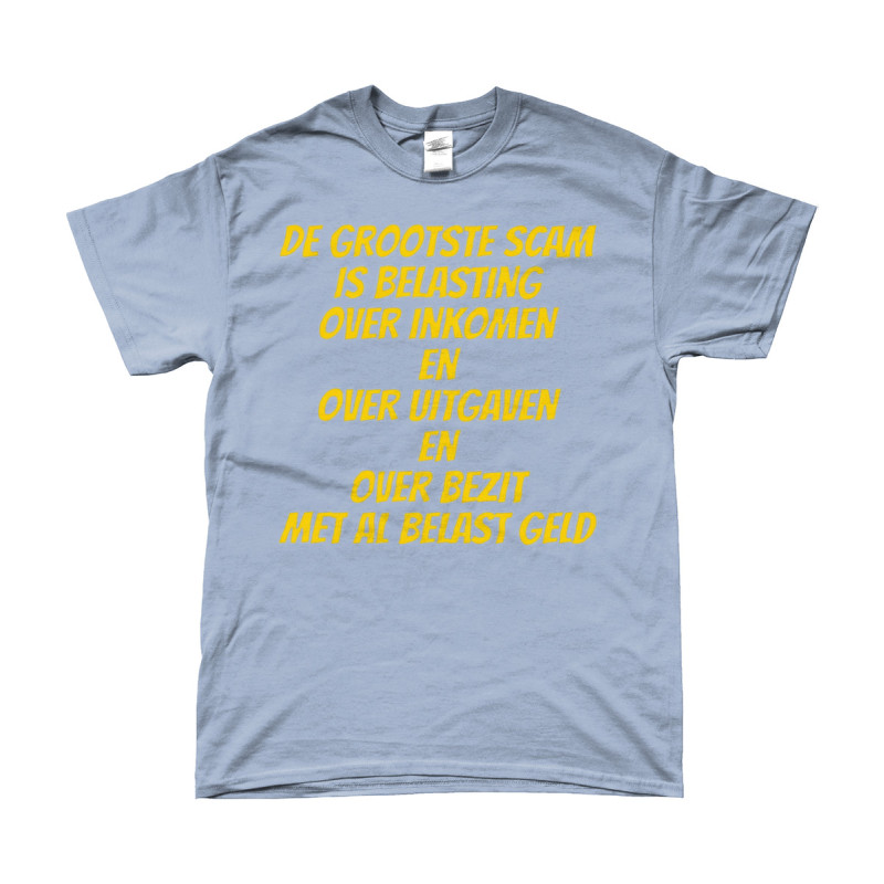 De Grootste Scam is Belasting (The Biggest Scam is Taxes) | Bedrukte Kleding | Full Color