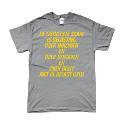 T-Shirt -  De Grootste Scam is Belasting (The Biggest Scam is Taxes) | Full Color printed Clothing