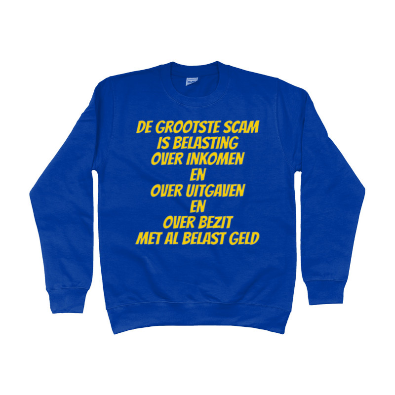 De Grootste Scam is Belasting (The Biggest Scam is Taxes) | Full Color Printed Sweat Shirt