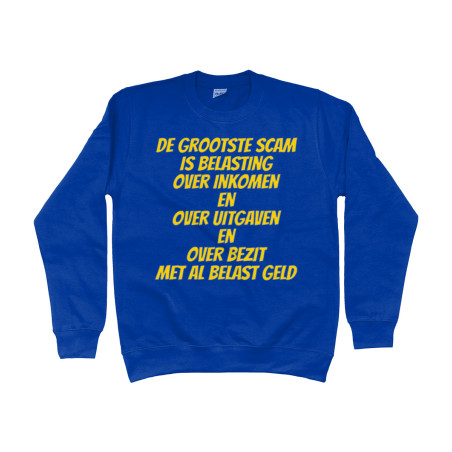 De Grootste Scam is Belasting (The Biggest Scam is Taxes) | Full Color Printed Sweat Shirt